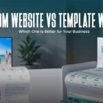 Custom Website vs Template Website